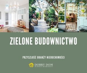 Zielone Budownictwo Przyszłość Branży Nieruchomości Dobry Dom Biuro